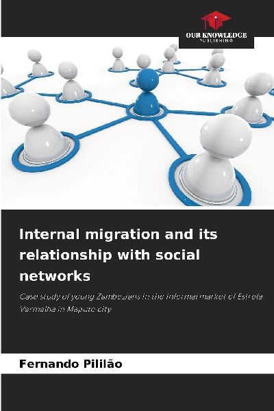 Internal migration and its relationship with social networks: Case study of young Zambezians in the informal market of Estrela Vermelha in Maputo city