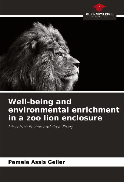 Well-being and environmental enrichment in a zoo lion enclosure: Literature Review and Case Study