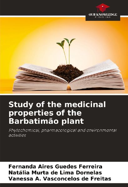 Study of the medicinal properties of the Barbatimão plant: Phytochemical, pharmacological and environmental activities