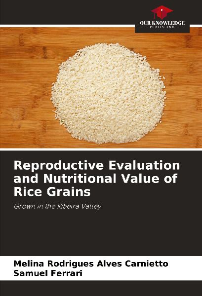 Reproductive Evaluation and Nutritional Value of Rice Grains: Grown in the Ribeira Valley