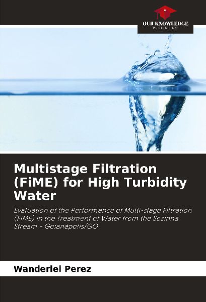 Multistage Filtration (FiME) for High Turbidity Water: Evaluation of the Performance of Multi-stage Filtration (FiME) in the Treatment of Water from the Sozinha Stream - Goianápolis/GO