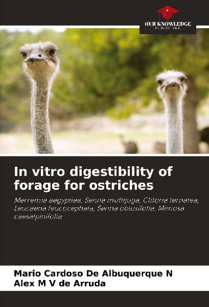 In vitro digestibility of forage for ostriches: Merremia aegyptiae, Senna multijuga, Clitoria ternatea, Leucaena leucocephala, Senna obtusifolia, Mimosa caesalpinifolia