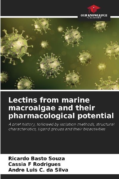 Lectins from marine macroalgae and their pharmacological potential: A brief history, followed by isolation methods, structural characteristics, ligand groups and their bioactivities