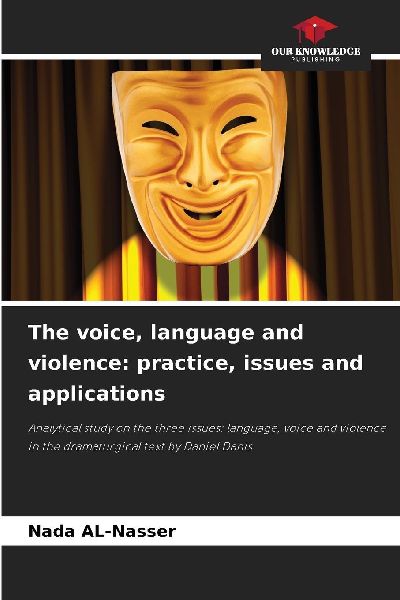 The voice, language and violence: practice, issues and applications: Analytical study on the three issues: language, voice and violence in the dramaturgical text by Daniel Danis