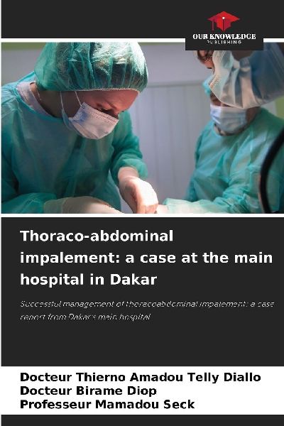 Thoraco-abdominal impalement: a case at the main hospital in Dakar: Successful management of thoracoabdominal impalement: a case report from Dakars main hospital