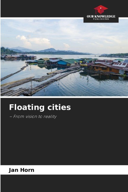 Floating cities: - From vision to reality
