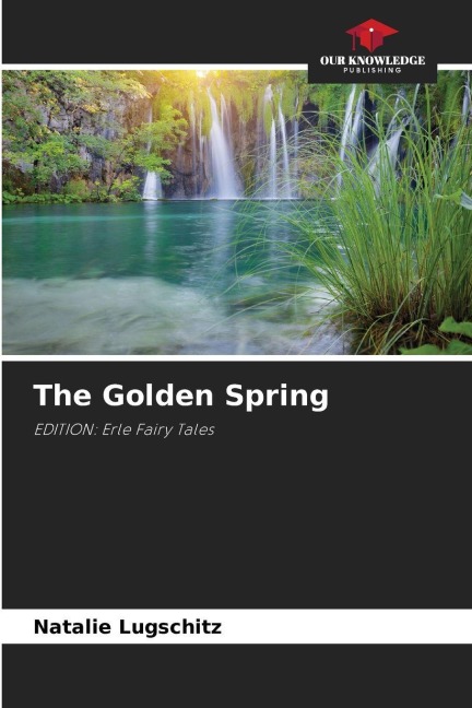 The Golden Spring: EDITION: Erle Fairy Tales