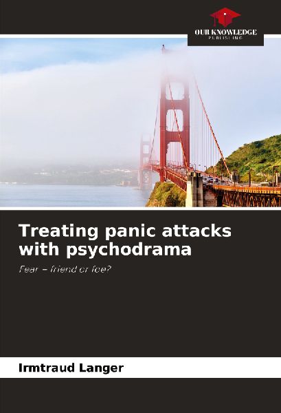 Treating panic attacks with psychodrama: Fear - friend or foe?