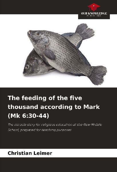 The feeding of the five thousand according to Mark (Mk 6:30-44): The miracle story for religious education at the New Middle School, prepared for teaching purposes