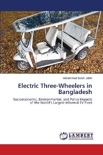 Electric Three-Wheelers in Bangladesh: Socioeconomic, Environmental, and Policy Impacts of the Worlds Largest Informal EV Fleet