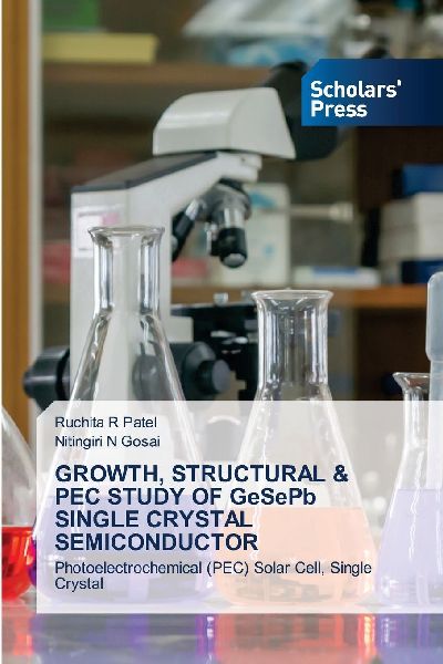 GROWTH, STRUCTURAL & PEC STUDY OF GeSePb SINGLE CRYSTAL SEMICONDUCTOR: Photoelectrochemical (PEC) Solar Cell, Single Crystal