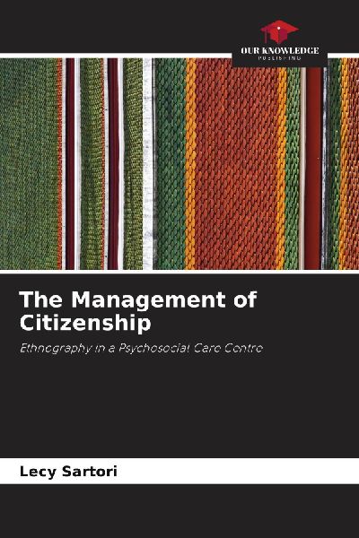 The Management of Citizenship: Ethnography in a Psychosocial Care Centre