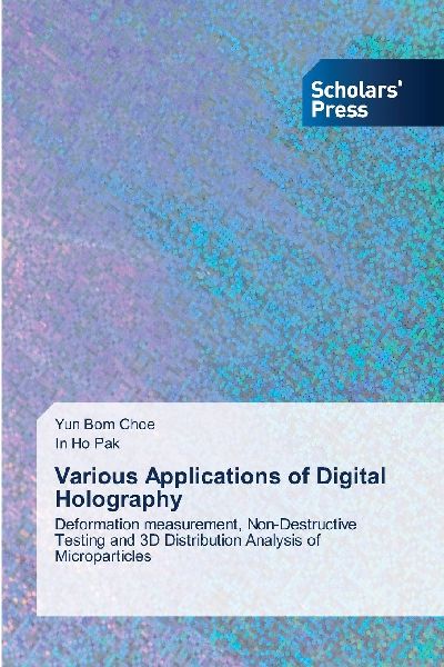 Various Applications of Digital Holography: Deformation measurement, Non-Destructive Testing and 3D Distribution Analysis of Microparticles