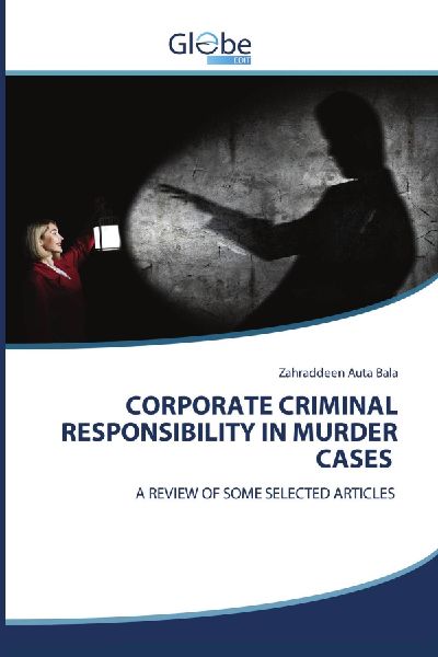 CORPORATE CRIMINAL RESPONSIBILITY IN MURDER CASES: A REVIEW OF SOME SELECTED ARTICLES