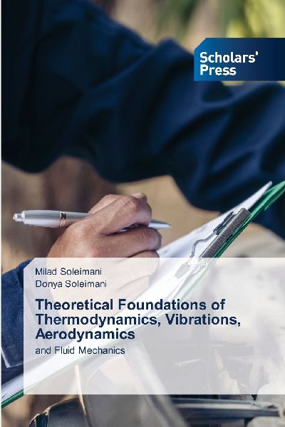 Theoretical Foundations of Thermodynamics, Vibrations, Aerodynamics: and Fluid Mechanics