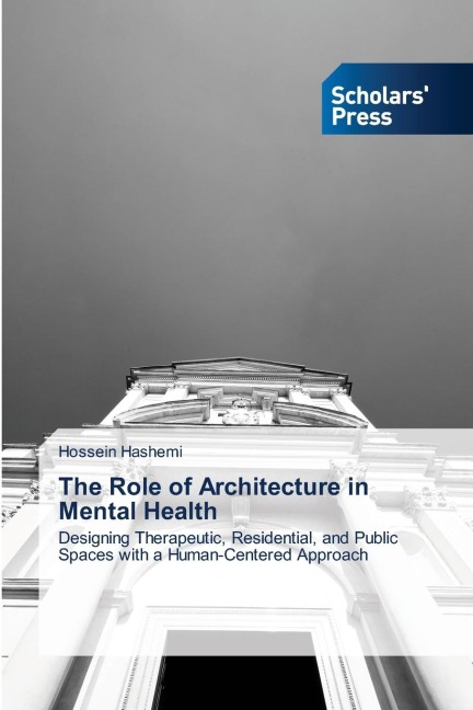 The Role of Architecture in Mental Health: Designing Therapeutic, Residential, and Public Spaces with a Human-Centered Approach