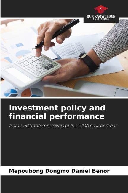 Investment policy and financial performance: from under the constraints of the CIMA environment