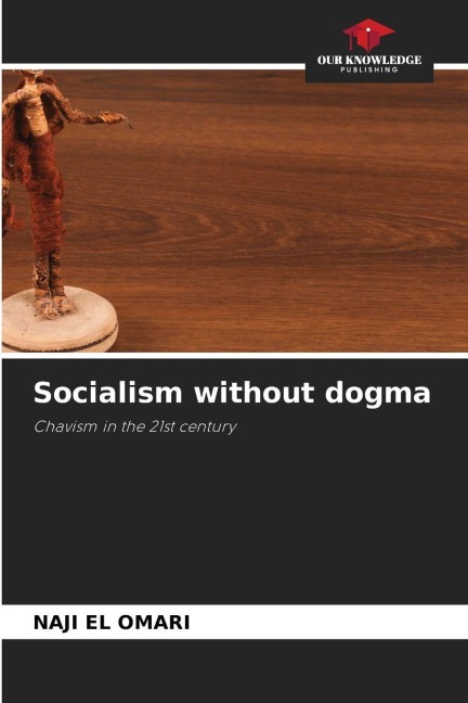 Socialism without dogma: Chavism in the 21st century