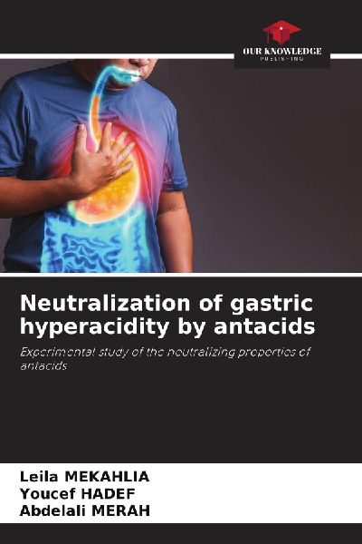 Neutralization of gastric hyperacidity by antacids: Experimental study of the neutralizing properties of antacids