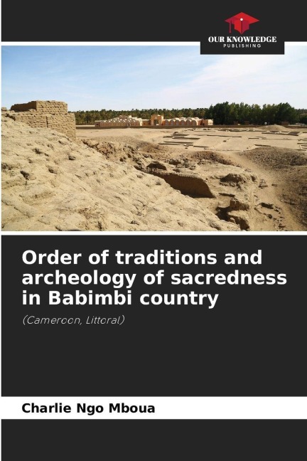 Order of traditions and archeology of sacredness in Babimbi country: (Cameroon, Littoral)