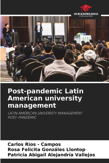 Post-pandemic Latin American university management: LATIN AMERICAN UNIVERSITY MANAGEMENT POST-PANDEMIC