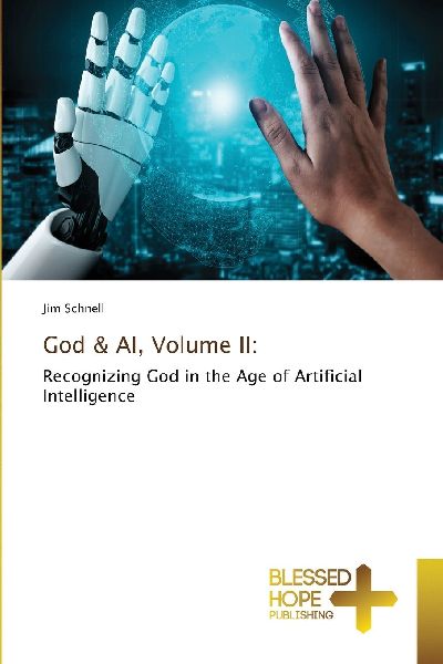 God & AI, Volume II:: Recognizing God in the Age of Artificial Intelligence