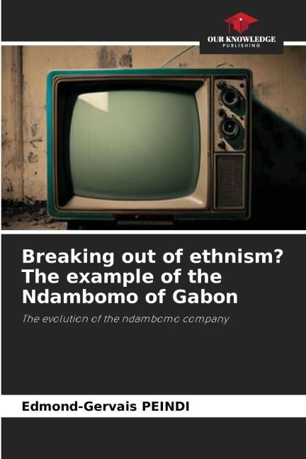 Breaking out of ethnism? The example of the Ndambomo of Gabon: The evolution of the ndambomo company