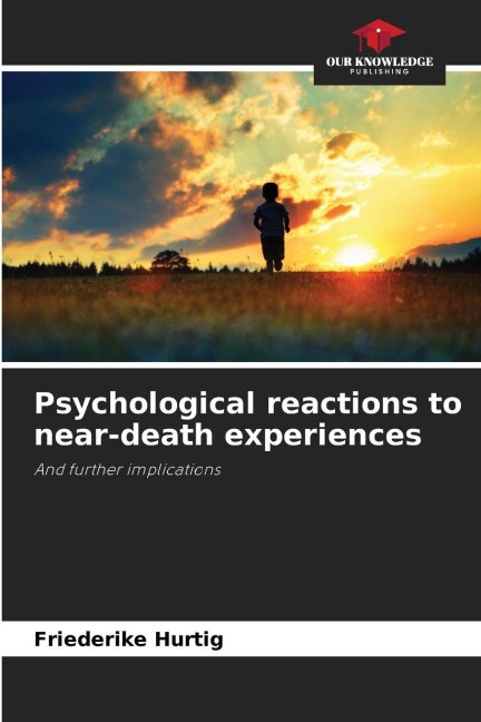 Psychological reactions to near-death experiences: And further implications