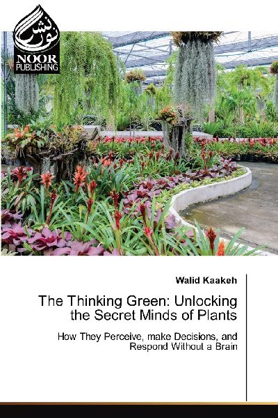 The Thinking Green: Unlocking the Secret Minds of Plants