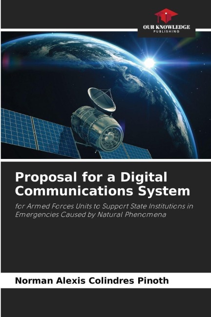 Proposal for a Digital Communications System: for Armed Forces Units to Support State Institutions in Emergencies Caused by Natural Phenomena