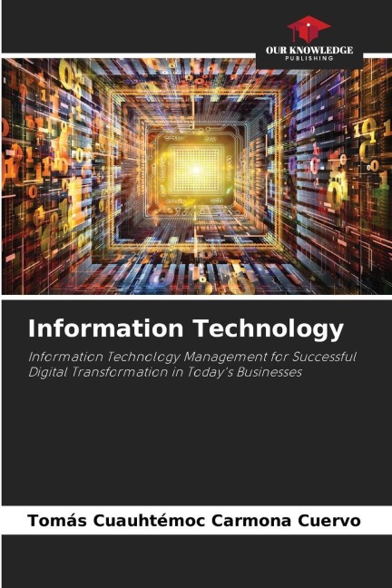 Information Technology: Information Technology Management for Successful Digital Transformation in Todays Businesses