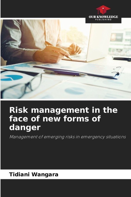 Risk management in the face of new forms of danger: Management of emerging risks in emergency situations