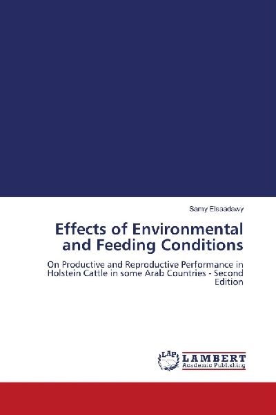 Effects of Environmental and Feeding Conditions: On Productive and Reproductive Performance in Holstein Cattle in some Arab Countries - Second Edition