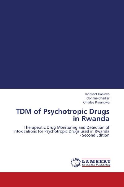 TDM of Psychotropic Drugs in Rwanda: Therapeutic Drug Monitoring and Detection of Intoxications for Psychotropic Drugs used in Rwanda - Second Edition