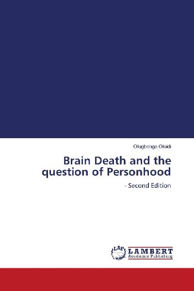 Brain Death and the question of Personhood: - Second Edition