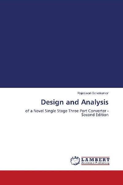 Design and Analysis: of a Novel Single Stage Three Port Converter - Second Edition