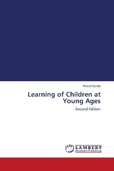 Learning of Children at Young Ages: - Second Edition