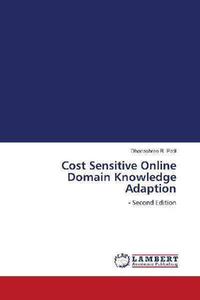 Cost Sensitive Online Domain Knowledge Adaption: - Second Edition