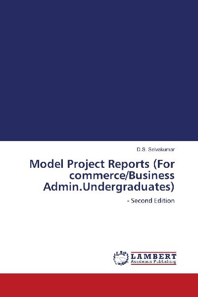 Model Project Reports (For commerce/Business Admin.Undergraduates): - Second Edition