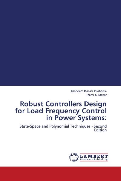 Robust Controllers Design for Load Frequency Control in Power Systems:: State-Space and Polynomial Techniques - Second Edition