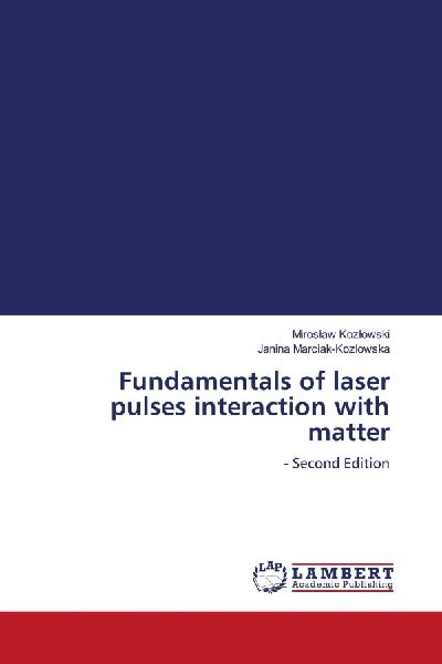 Fundamentals of laser pulses interaction with matter: - Second Edition
