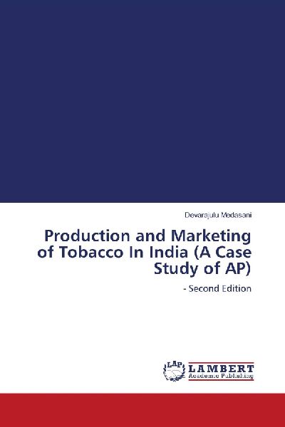 Production and Marketing of Tobacco In India (A Case Study of AP): - Second Edition