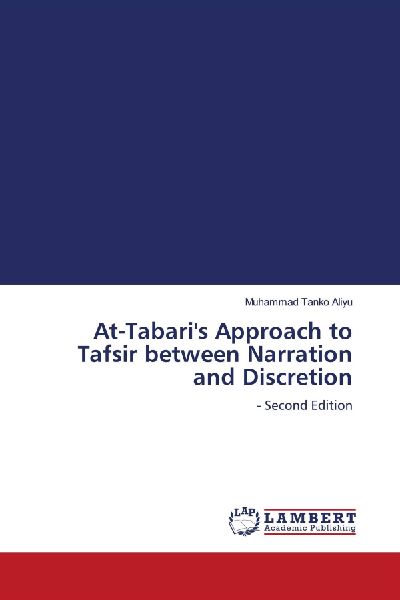 At-Tabaris Approach to Tafsir between Narration and Discretion: - Second Edition