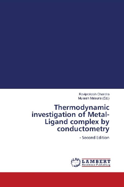 Thermodynamic investigation of Metal-Ligand complex by conductometry: - Second Edition