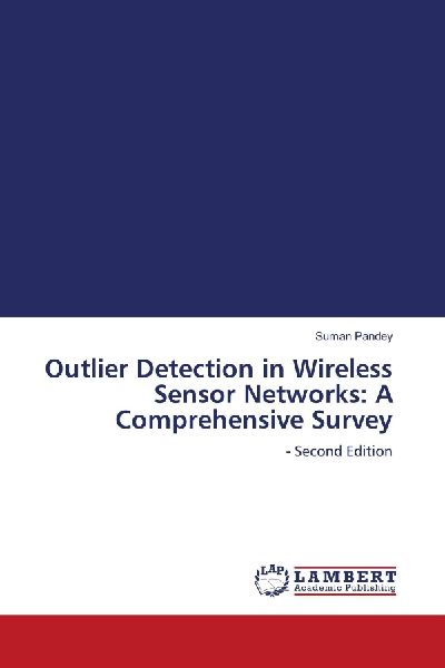 Outlier Detection in Wireless Sensor Networks: A Comprehensive Survey: - Second Edition