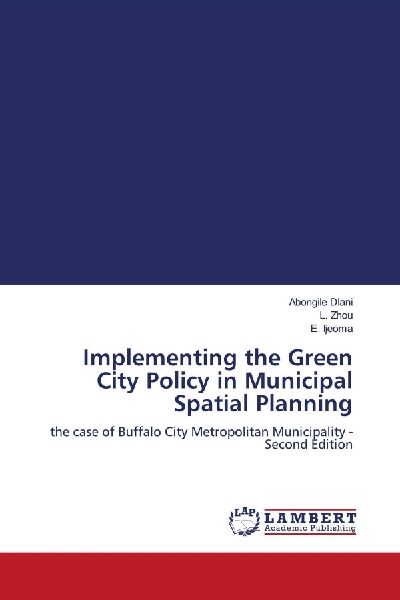 Implementing the Green City Policy in Municipal Spatial Planning: the case of Buffalo City Metropolitan Municipality - Second Edition