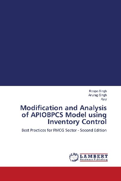 Modification and Analysis of APIOBPCS Model using Inventory Control: Best Practices for FMCG Sector - Second Edition