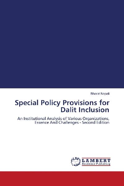 Special Policy Provisions for Dalit Inclusion: An Institutional Analysis of Various Organizations, Essence And Challenges - Second Edition