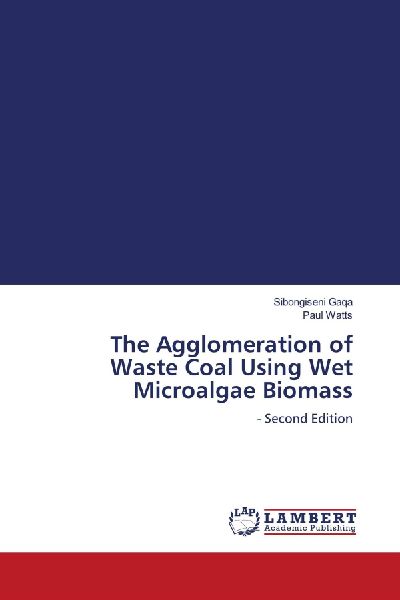 The Agglomeration of Waste Coal Using Wet Microalgae Biomass: - Second Edition