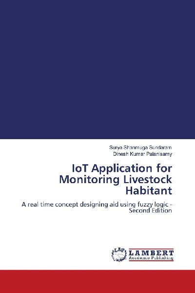 IoT Application for Monitoring Livestock Habitant: A real time concept designing aid using fuzzy logic - Second Edition